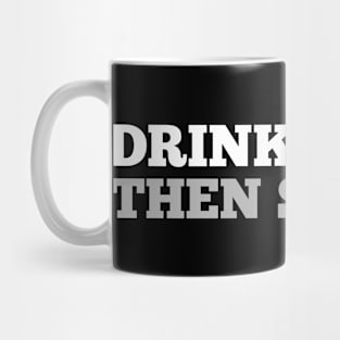 Funny Drink Booze Then Snooze Message Mug